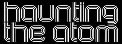 Haunting The Atom